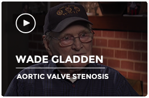 Wade Gladden - Aortic Valve Stenosis
