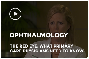 Ophthalmology - The Red Eye: What primary care physicians need to know