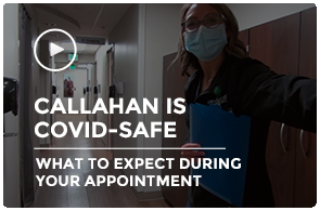 Callahan is COVID-Safe: What to expect during your appointment