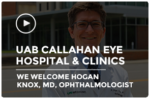 UAB Callahan Eye Hospital & Clinics: We welcome Hogan Knox, M.D., Ophthalmologist