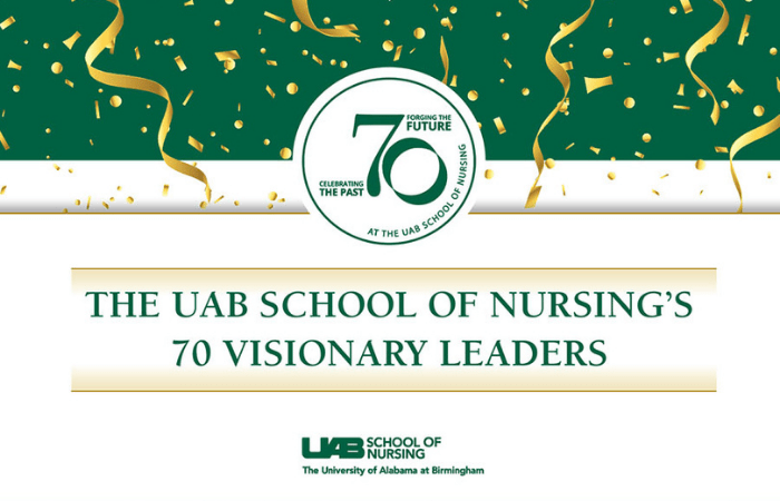 The UAB School of Nursing's 70 Visionary Leaders
