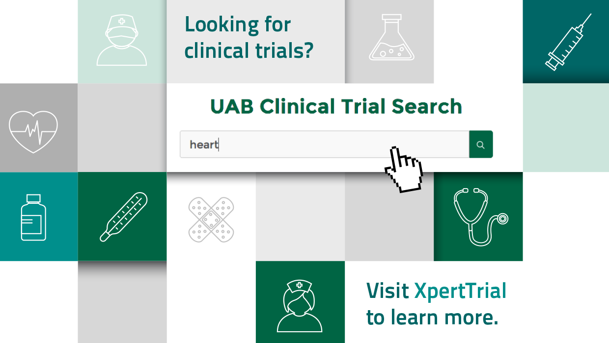 UAB Clinical Trial Search. Visit XpertTrial to learn more.